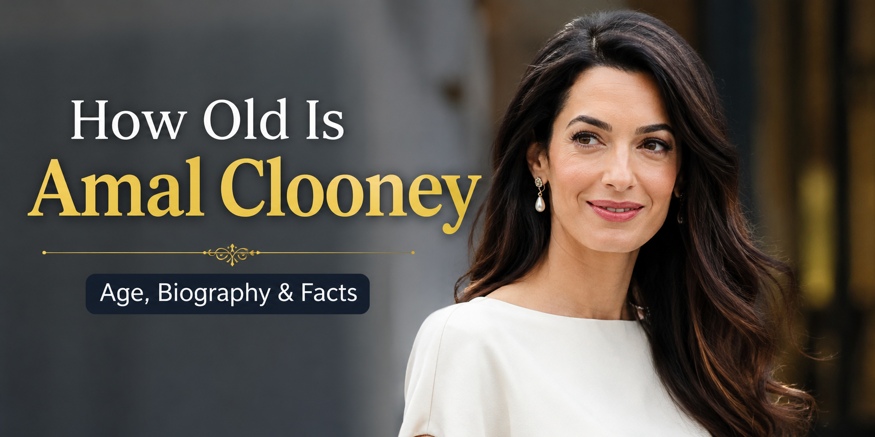 How Old Is Amal Clooney